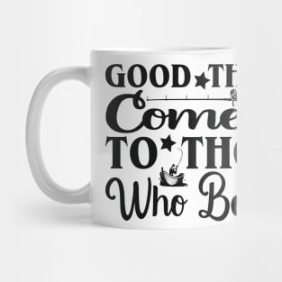 good things come to those who bait Mug